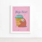 Quadro Infantil Preguiça Frase Hoje Moldura Branca 22x32cm
