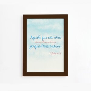 Quadro Frase Bíblica 1 São João 4:8 Moldura Marrom 22x32cm,Quadro Frase Bíblica 1 São João 4:8 Moldura Marrom 22x32cm