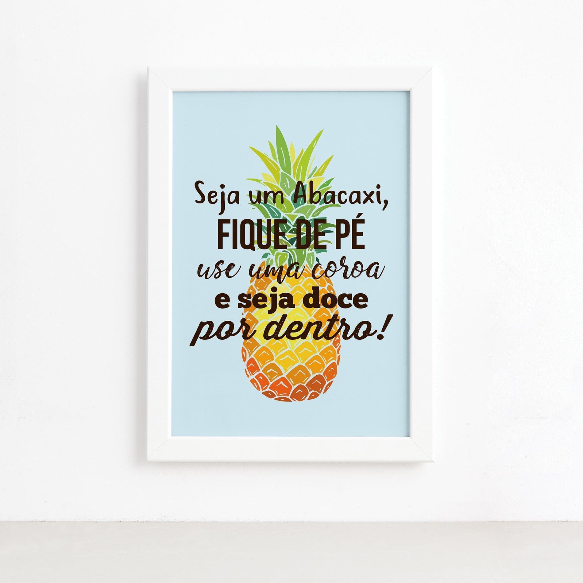 Quadro Abacaxi Frase Moldura Branca 22x32cm
