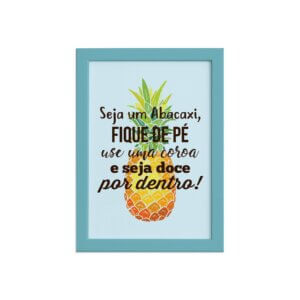 Quadro Abacaxi Frase Moldura Azul 22x32cm