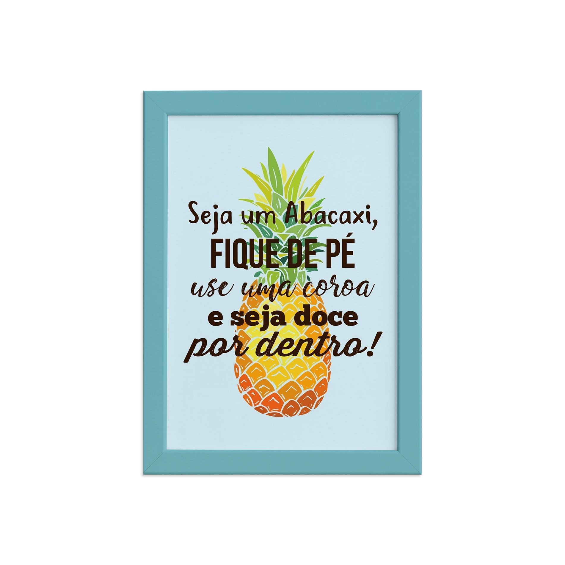 Quadro Abacaxi Frase Moldura Azul 22x32cm