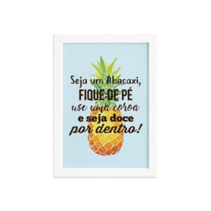 Quadro Abacaxi Frase Moldura Branca 22x32cm