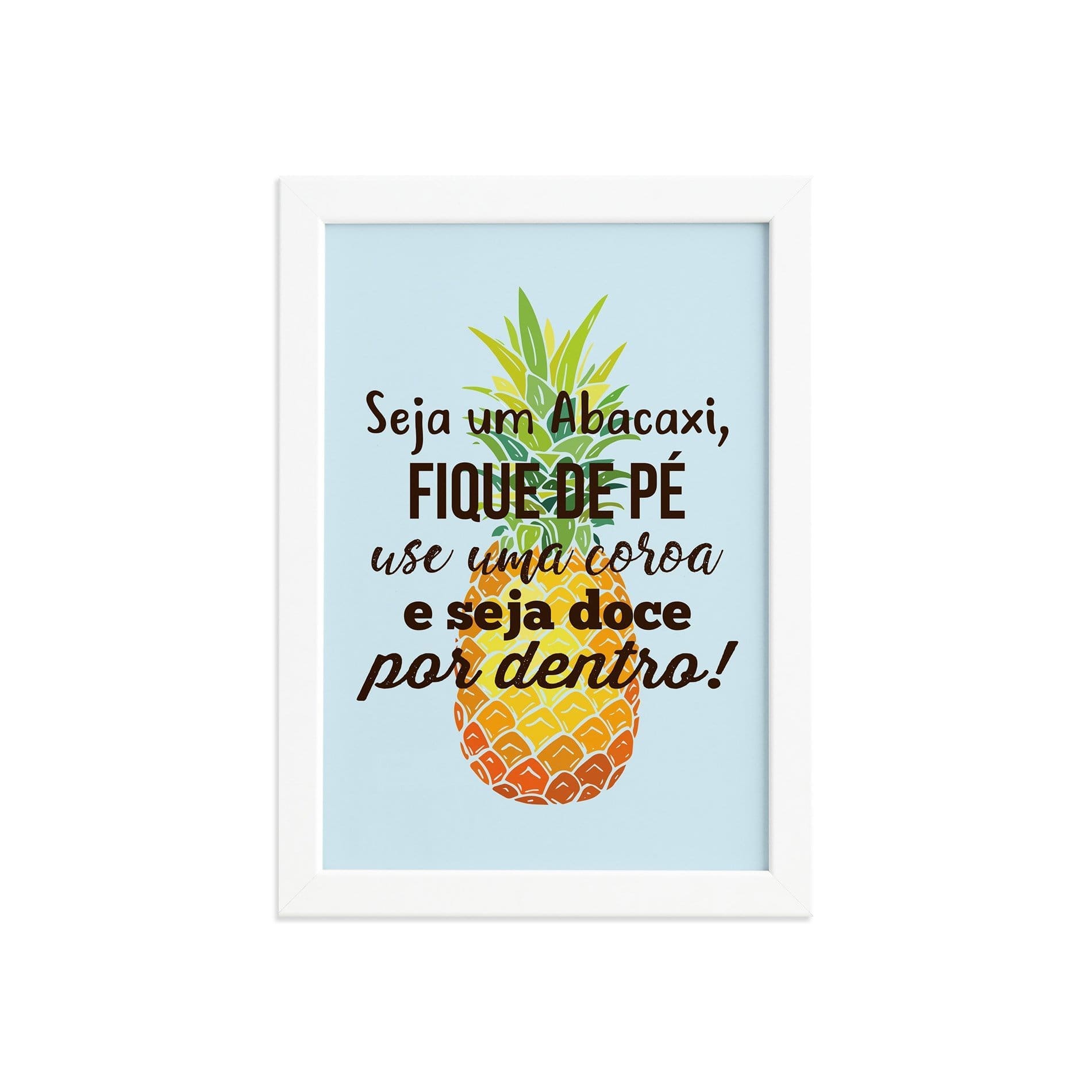 Quadro Abacaxi Frase Moldura Branca 22x32cm