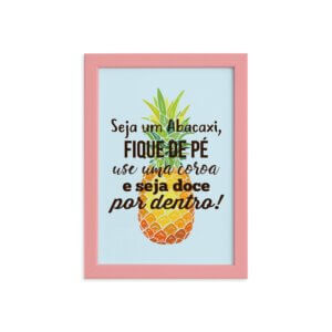Quadro Abacaxi Frase Moldura Rosa 22x32cm