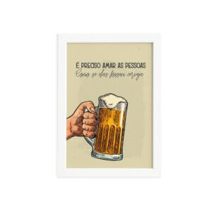 Quadro Frase Amar como Cerveja Moldura Branca