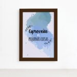 Quadro com Frase Pequenas Coisas Moldura Marrom 22x32cm