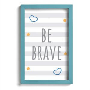 Quadro Infantil Be Brave Azul 22x32cm Moldura Azul