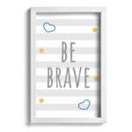 Quadro Infantil Be Brave Azul 22x32cm Moldura Branca
