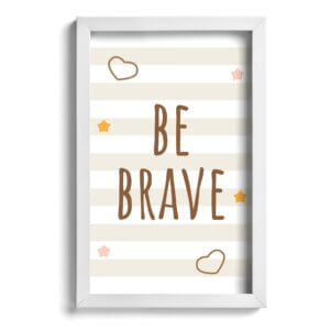 Quadro Infantil Be Brave Marrom 22x32cm Moldura Branca