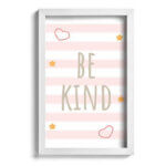 Quadro Infantil Be kind Rosa 22x32cm Moldura Branca