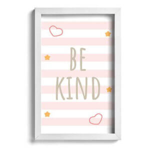 Quadro Infantil Be kind Rosa 22x32cm Moldura Branca