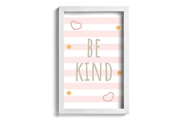 Quadro Infantil Be kind Rosa 22x32cm Moldura Branca