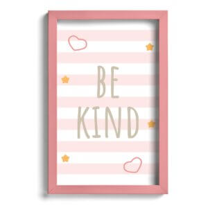 Quadro Infantil Be Kind Rosa 22x32cm Moldura Rosa