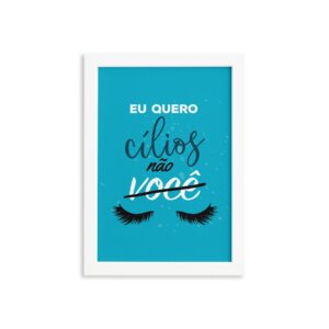 Quadro Frase Maquiagem Quero Cílios Moldura Branca 33x43cm