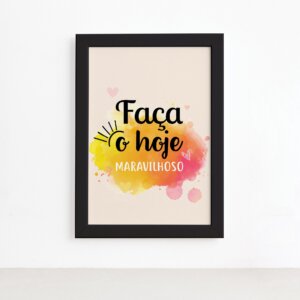 Quadro Frase de Motivação Faça o Hoje Moldura Preta 22x32cm,Quadro Frase de Motivação Faça o Hoje Moldura Preta 22x32cm