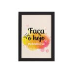 Quadro Frase de Motivação Faça o Hoje Moldura Preta 33x43cm