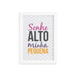 Quadro Sonhe Alto Menina Frase Moldura Branca 22x32cm