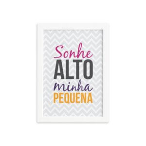 Quadro Sonhe Alto Menina Frase Moldura Branca