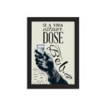 Quadro Frase Boteco Dose Moldura Preta 33x43cm