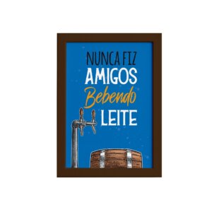 Quadro Frase Amigos Bebendo Moldura Marrom
