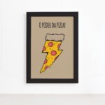 Quadro Cozinha O Poder da Pizza Moldura Preta 22x32cm