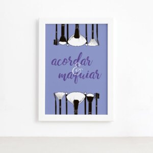 Quadro Frase Acordar e Maquiar Moldura Branca 33x43cm