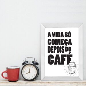Quadro Cozinha Frase Depois do Café com Moldura