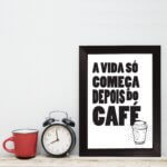 Quadro Cozinha Frase Depois do Café com Moldura Preta 22x32cm