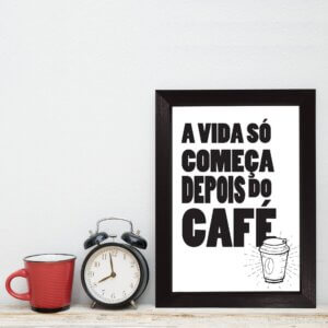 Quadro Cozinha Frase Depois do Café com Moldura