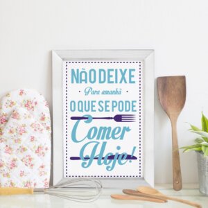Quadro Cozinha Frase Não deixe para amanhã 22x32 Moldura Branca