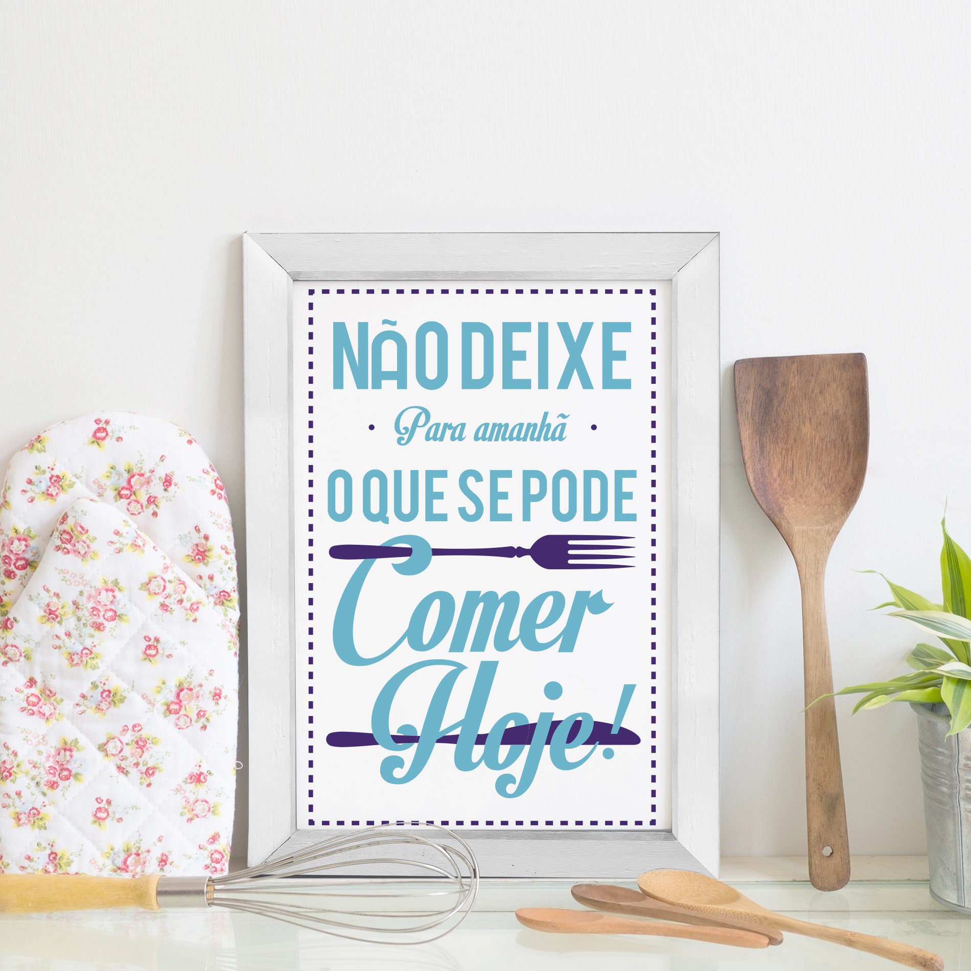 Quadro Cozinha Frase Não deixe para amanhã 22x32 Moldura Branca