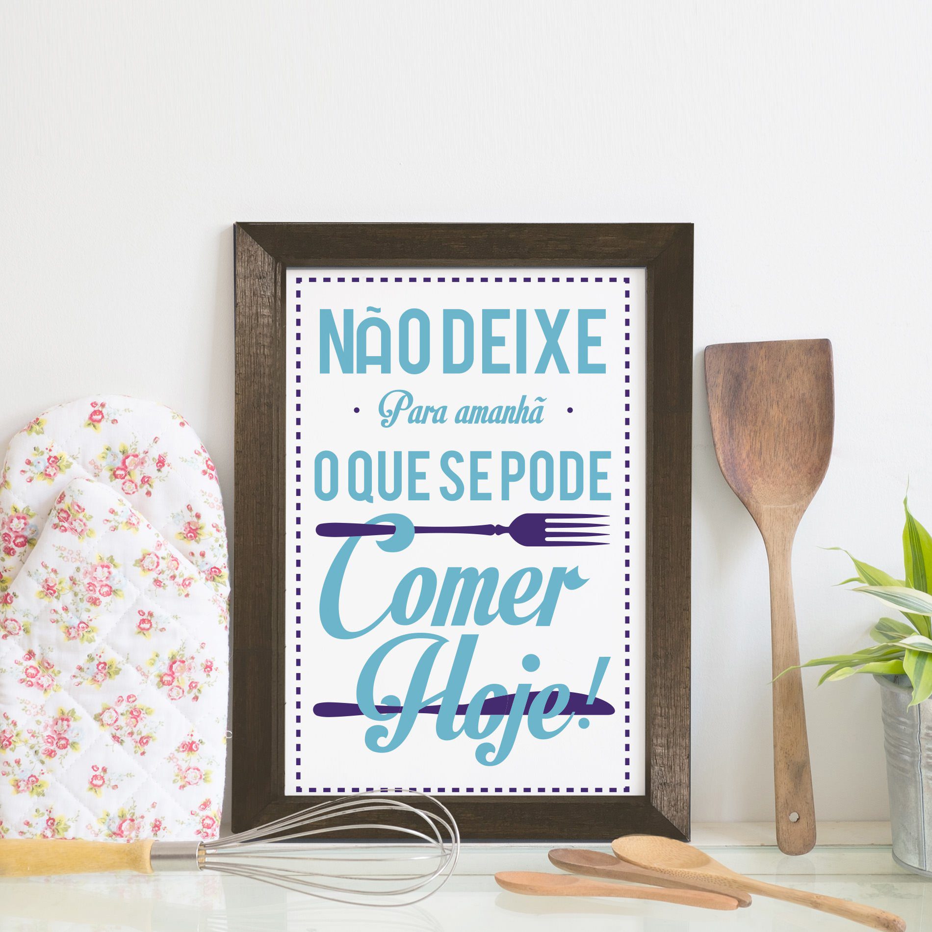 Quadro Cozinha Frase Não deixe para amanhã 22x32 Moldura Marrom