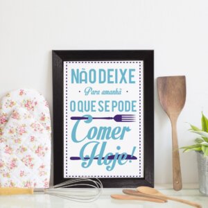 Quadro Cozinha Frase Não deixe para amanhã 22x32 Moldura Preta