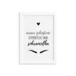 Quadro Frase Maquiagem Sobrancelha Moldura Branca 22x32cm