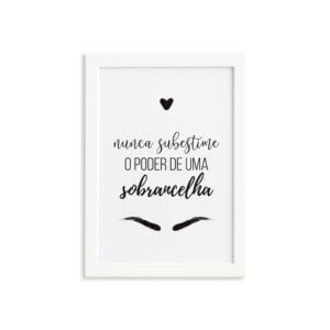 Quadro Frase Maquiagem Sobrancelha Moldura Branca 22x32cm