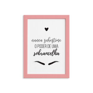 Quadro Frase Maquiagem Sobrancelha Moldura Rosa 22x32cm
