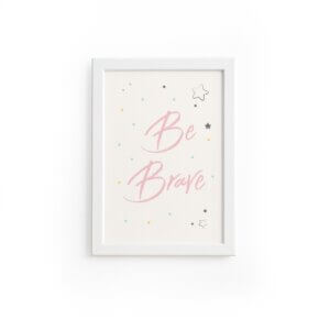 Quadro Infantil Be Brave Rosa Moldura Branca 33x43cm
