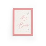 Quadro Infantil Be Brave Rosa Moldura Rosa 22x32cm