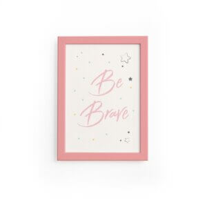 Quadro Infantil Be Brave Rosa Moldura Rosa
