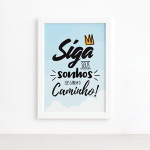 Quadro Infantil Frase Siga Seus Sonhos 22x32 Moldura Branca