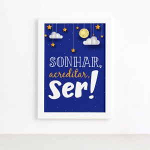 Quadro Infantil Frase Sonhar e Acreditar 22x32 Moldura Branca