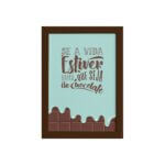 Quadro Cozinha Chocolate Frase Vida Moldura Marrom 33x43cm