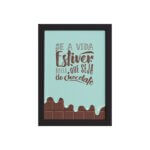 Quadro Cozinha Chocolate Frase Vida Moldura Preta 33x43cm