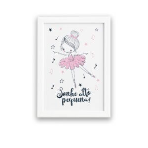 Quadro Bailarina Frase Sonhe Alto Pequena Mold Branca 22x32