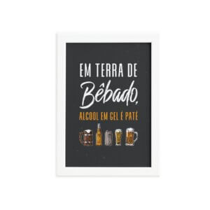 Quadro Frase Terra de Bêbado Moldura Branca