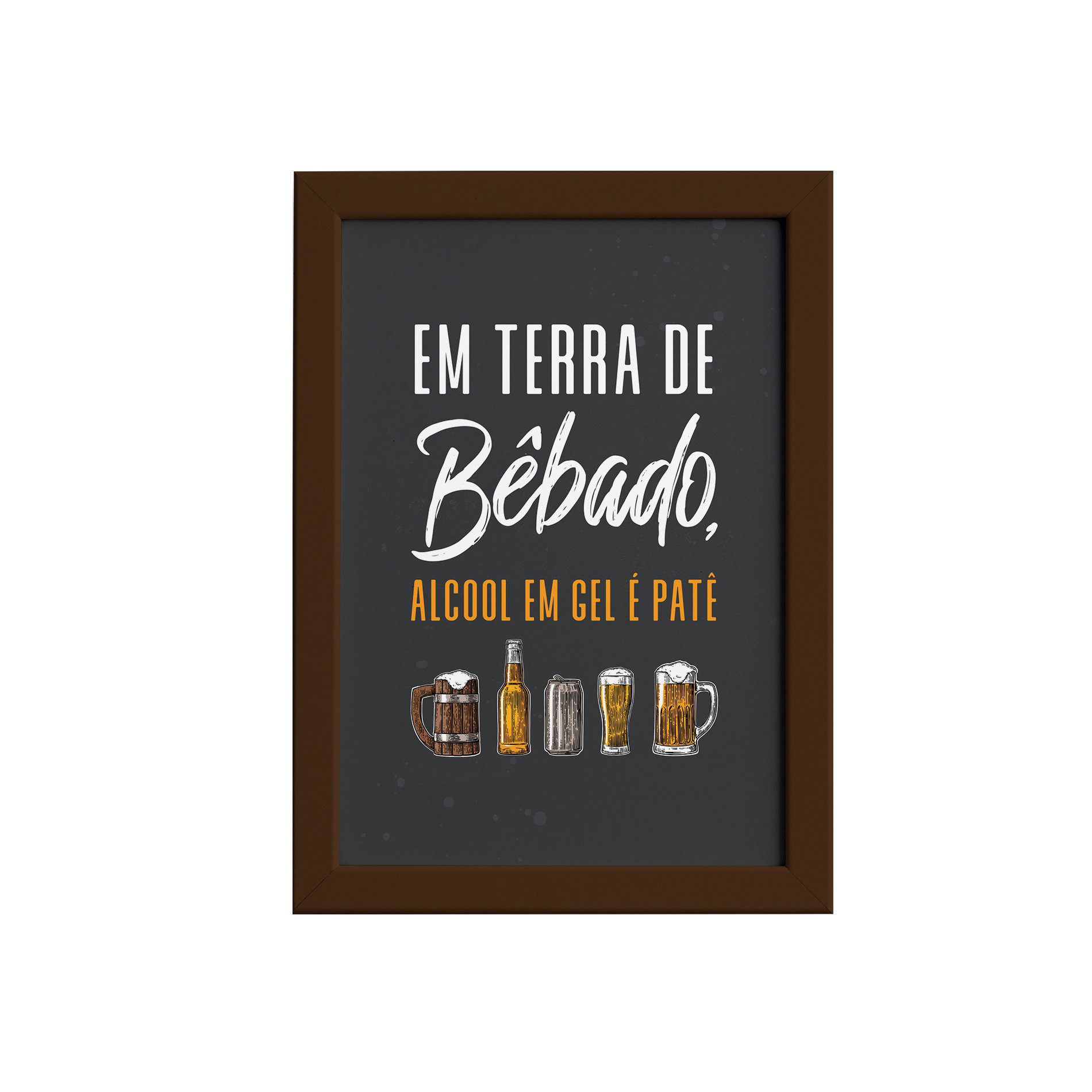 Quadro Frase Terra de Bêbado Moldura Marrom