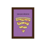 Quadro Cozinha Pizza Frase Preciso Moldura Marrom 33x43cm