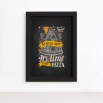 Quadro Frase Pizza It's Time for Moldura Preta 22x32cm