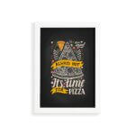 Quadro Frase Pizza It's Time for Moldura Branca 33x43cm