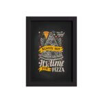 Quadro Frase Pizza It's Time for Moldura Preta 33x43cm
